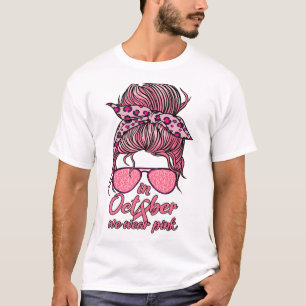 Im Oktober tragen wir Pink Messy Bun Breast Cancer T-Shirt