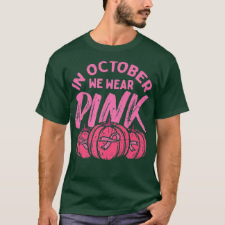 Im Oktober tragen wir Pink Pumpkin Breast Cancal H T-Shirt