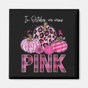 Im Oktober tragen wir Pink Pumpkin Breast Cancer A Magnet