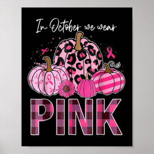 Im Oktober tragen wir Pink Pumpkin Breast Cancer A Poster