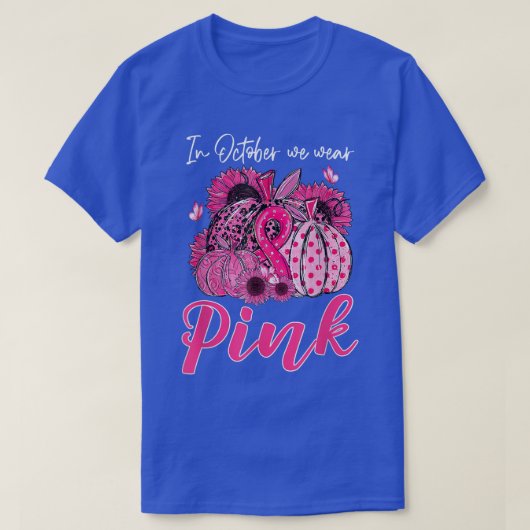 Im Oktober tragen wir Pink Pumpkin Breast Cancer A T-Shirt (Design vorne)