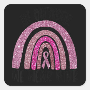 Im Oktober tragen wir Pink Rainbow Breast Cancer A Quadratischer Aufkleber