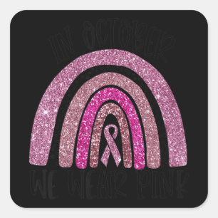 Im Oktober tragen wir Pink Rainbow Breast Cancer A Quadratischer Aufkleber