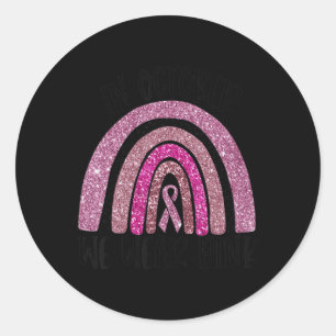 Im Oktober tragen wir Pink Rainbow Breast Cancer A Runder Aufkleber