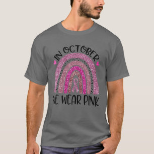 Im Oktober tragen wir Pink Rainbow Breast Cancer A T-Shirt