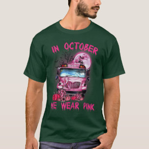 Im Oktober tragen wir Pink School Bus Breast Cance T-Shirt