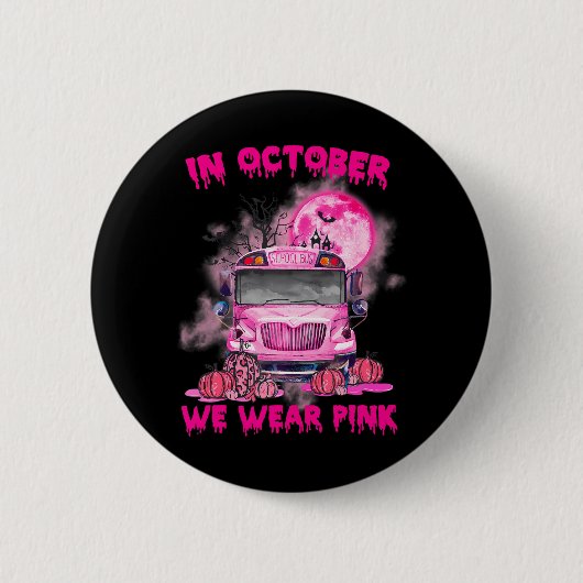 Im Oktober tragen wir Pink School Bus Brustkrebs Button (Vorderseite)