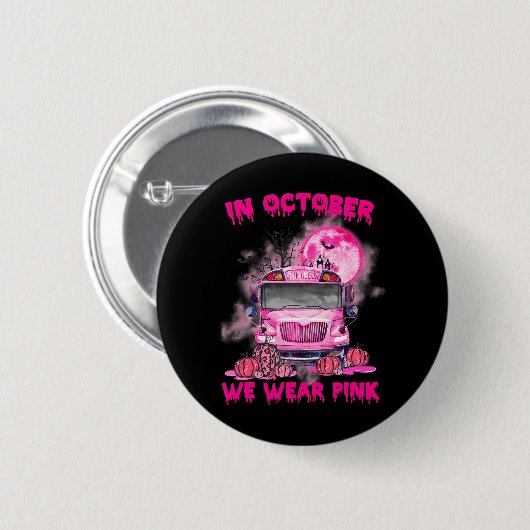 Im Oktober tragen wir Pink School Bus Brustkrebs Button (Vorne & Hinten)