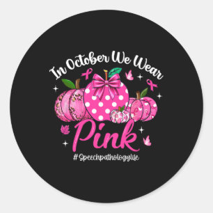 Im Oktober tragen wir Pink Speech Pathology Life B Runder Aufkleber