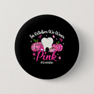Im Oktober tragen wir Pink Tooth Dental Life Breas Button