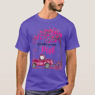 Im Oktober tragen wir Pink Truck Breast Cancer Awa T-Shirt