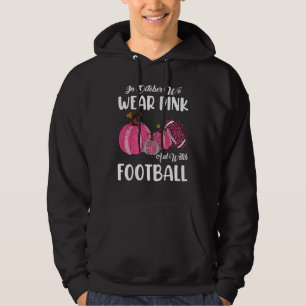 Im Oktober tragen wir Pink und beobachten Fußball  Hoodie