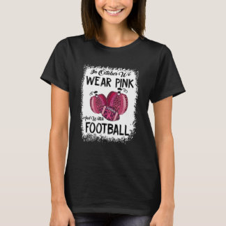 Im Oktober tragen wir Pink und Watch Football_9 T-Shirt