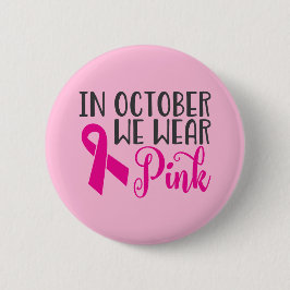 Im Oktober tragen wir rosa| Brustkrebs - Bewusstse Button