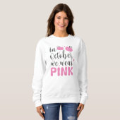 Im Oktober tragen wir rosa Brustkrebs Monat Sweatshirt (Vorne ganz)