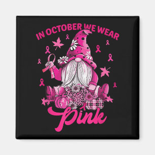 Im Oktober tragen wir rosa Brustkrebs Pink Gnome F Magnet