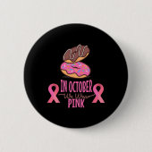 Im Oktober tragen wir rosa Brustkrebskrankheiten Button (Vorderseite)