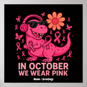 Im Oktober tragen wir rosa Dinosaurier-Krebsbewuss Poster