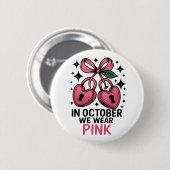 Im Oktober tragen wir rosa Krebsbewusstsein Button (Vorne & Hinten)