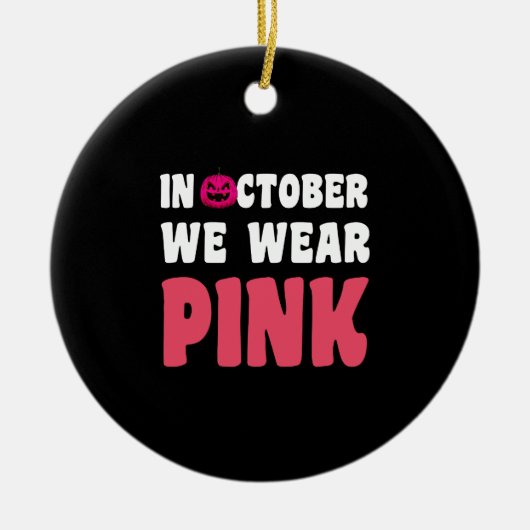 Im Oktober tragen wir rosa Krebsbewusstsein Keramik Ornament (Vorne)