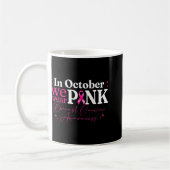 Im Oktober tragen wir rosa Ribbon Brustkrebs Aware Kaffeetasse (Links)