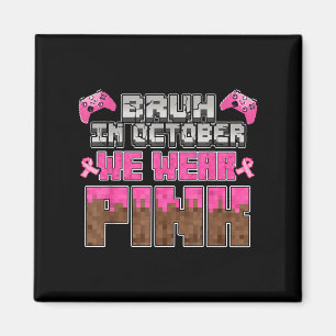 Im Oktober tragen wir rosa Ribbon Game Breast Canc Magnet