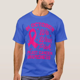 Im Oktober tragen wir rosa Schleife Brustkrebsbewu T-Shirt