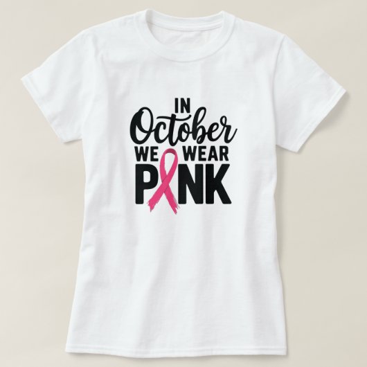 Im Oktober tragen wir rosa T - Shirt (Design vorne)