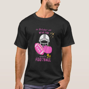 Im Oktober tragen wir Rosa und schauen Fußball T-Shirt