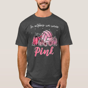 Im Oktober tragen wir rosa Volleyball Brustkrebs A T-Shirt