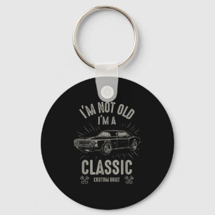 Im Old Im Clic Funny Car Quote Retro Vintag C Schlüsselanhänger