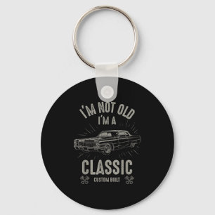 Im Old Im Clic Funny Car Quote Retro Vintag C Schlüsselanhänger