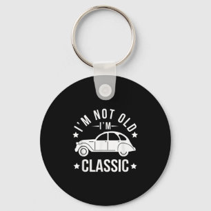 Im Old Im Clic Funny Clic Cars Lovers Quotes Schlüsselanhänger