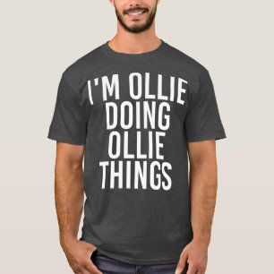 IM OLLIE MACHT DINGE Funny Birthday Name T-Shirt