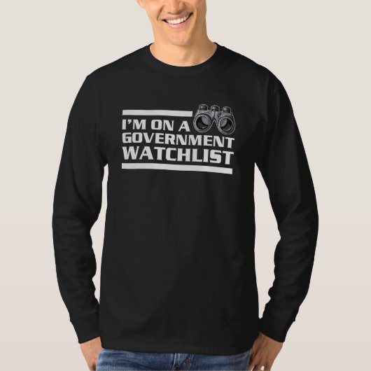 Im On A Government Watchlist 4 T-Shirt (Vorderseite)
