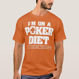 I'm On A Poker Diet I Eat Fish And Their Chips Cas T-Shirt