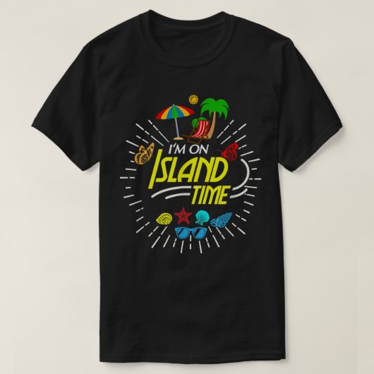 I'm On Island Time, Tropical Island Beach Vacation T-Shirt (Design vorne)