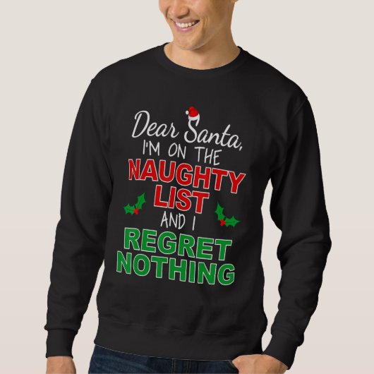 I'm on the Naughty List and I Regret Nothing Sweatshirt (Vorderseite)