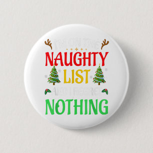 I'm On The Naughty List I Regret Nothing Christmas Button