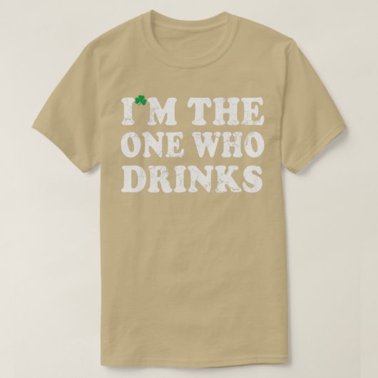 Im One Who Drinks St Patricks Day Irish Spaß T-Shirt (Design vorne)