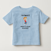 I'm Only 2 What's Your Excuse Kleinkind T-shirt (Vorderseite)