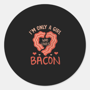 Im Only A Girl Who Lieben Bacon Funny Bacon Lover Runder Aufkleber