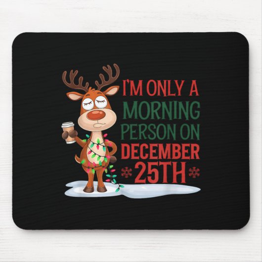I'm Only A Morning Person On Christmas Pajamas Mousepad (Vorne)