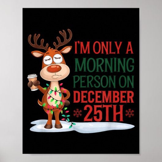 I'm Only A Morning Person On Christmas Pajamas Poster (Vorne)
