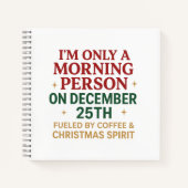 I'm Only A Morning Person On December 25th Notizblock (Vorderseite)
