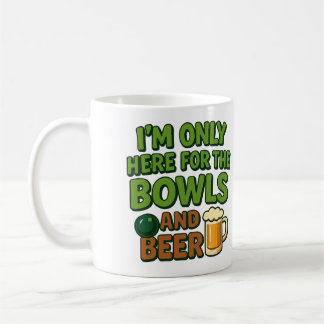 I'm Only Here for the Bowls and Beer - funny mug Kaffeetasse