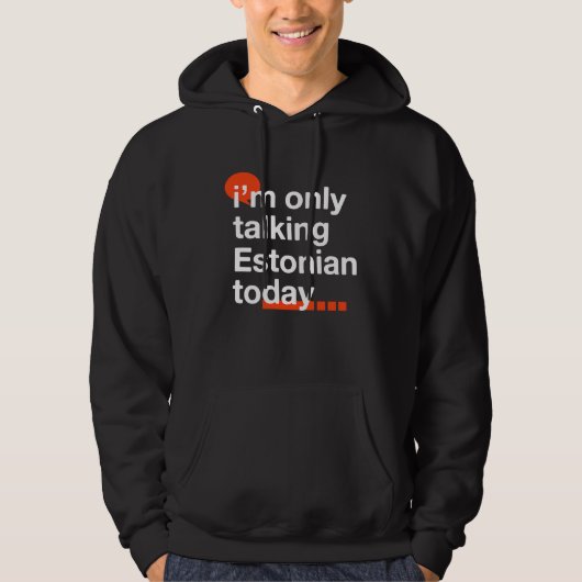 I'm Only Talking Estonian Today  Estonia Humor Tal Hoodie (Vorderseite)