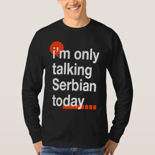 I'm Only Talking Serbian Today  Serb Humor Serbia T-Shirt (Vorderseite)