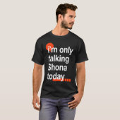 I'm Only Talking Shona Today Zimbabwean Humor Zim T-Shirt (Vorne ganz)