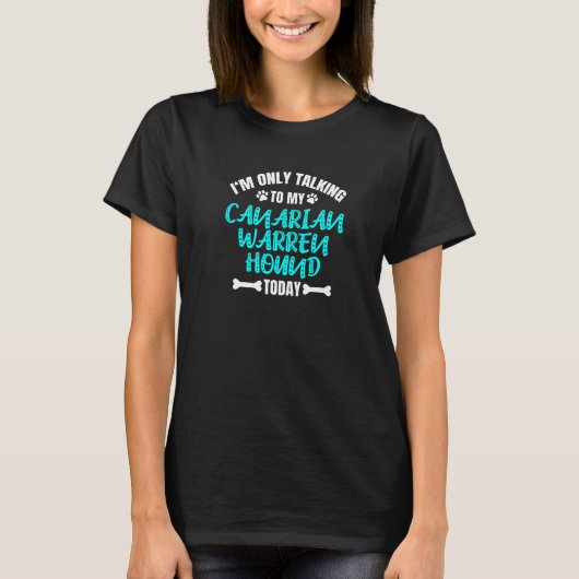 I'm Only Talking To My Canarian Warren Hound Poden T-Shirt (Vorderseite)